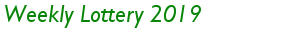 Weekly lottery 2019